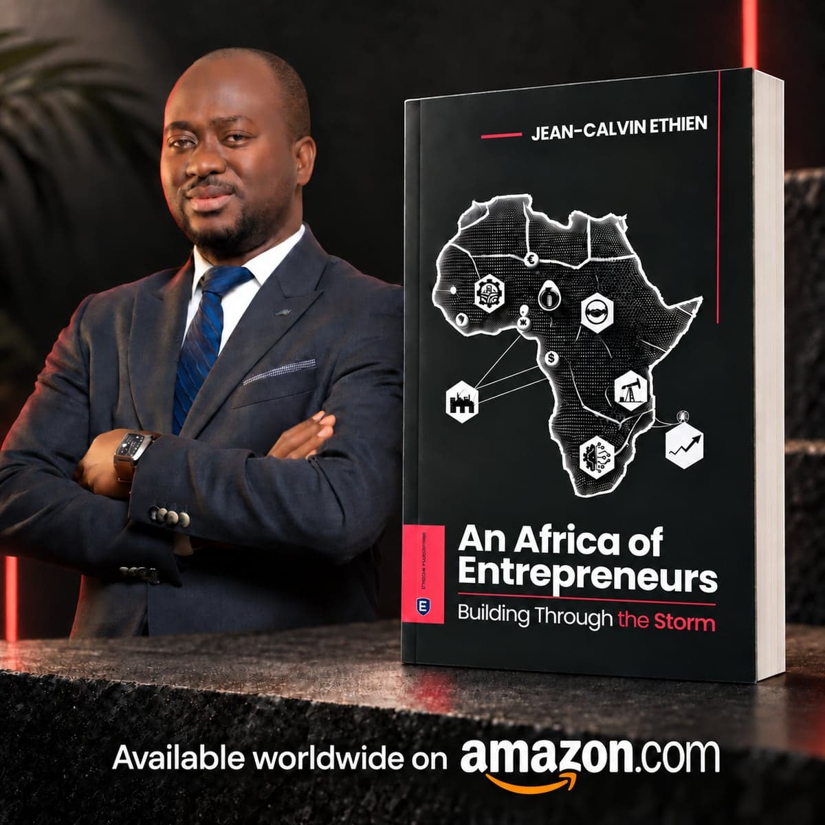 An Africa of Entrepreneurs: Building Through the Storm, by Jean-Calvin ETHIEN, available worldwide on Amazon